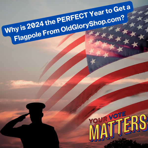 2024 Is The Perfect Year To Get a Flagpole From OldGloryShop.com!